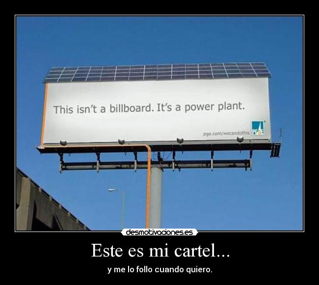 Este es mi cartel... - y me lo follo cuando quiero.