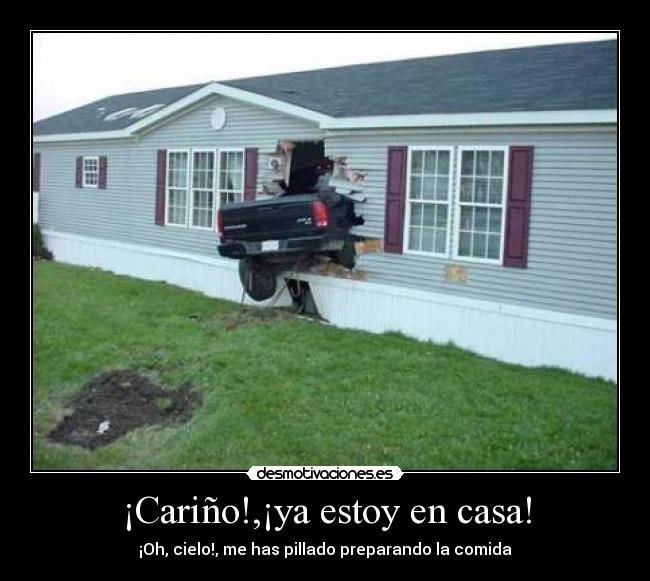 ¡Cariño!,¡ya estoy en casa! - 