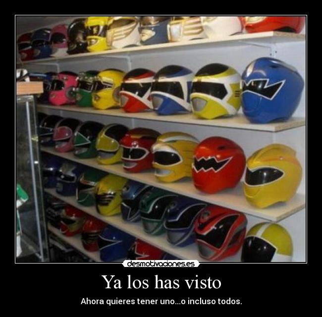 Ya los has visto - Ahora quieres tener uno...o incluso todos.