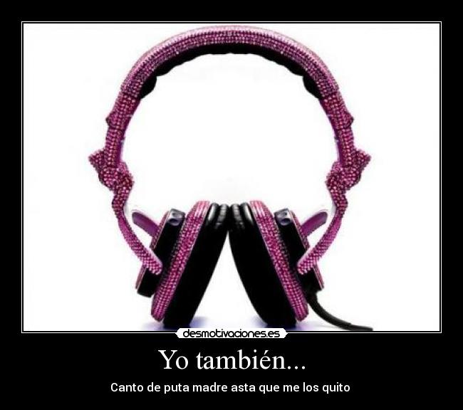 Yo también... -