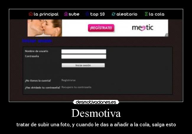 Desmotiva - tratar de subir una foto, y cuando le das a añadir a la cola, salga esto