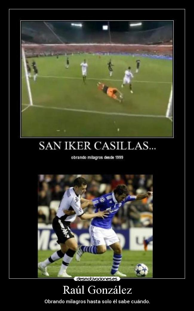 Raúl González - Obrando milagros hasta solo él sabe cuándo.