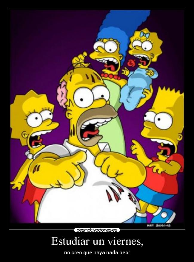 Estudiar un viernes, - no creo que haya nada peor