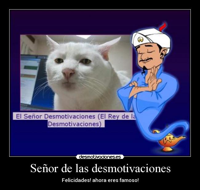 Señor de las desmotivaciones - Felicidades! ahora eres famoso!