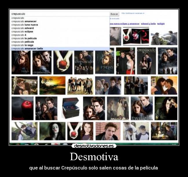 Desmotiva - que al buscar Crepúsculo solo salen cosas de la película