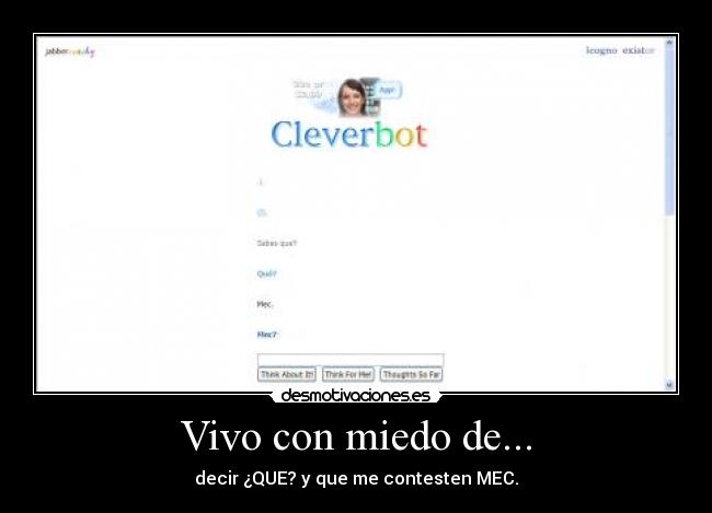 Vivo con miedo de... - decir ¿QUE? y que me contesten MEC.