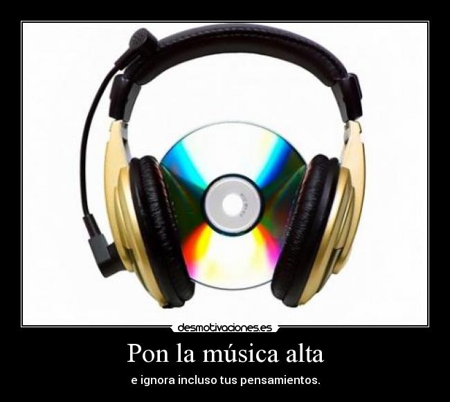 Pon la música alta -
