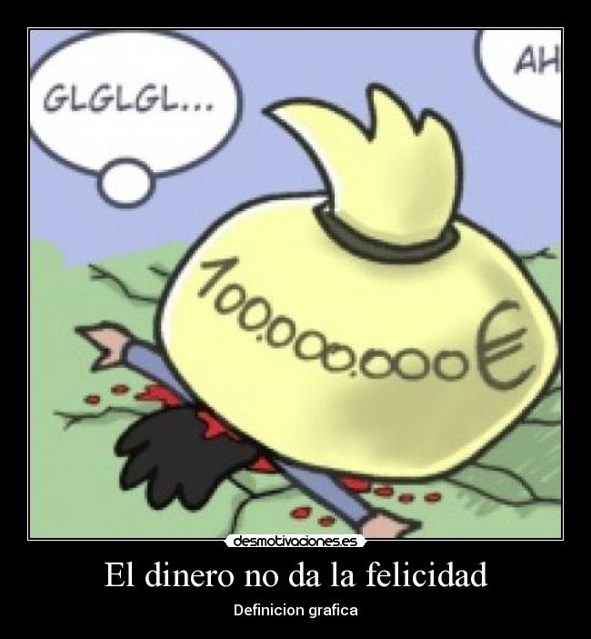 El dinero no da la felicidad -