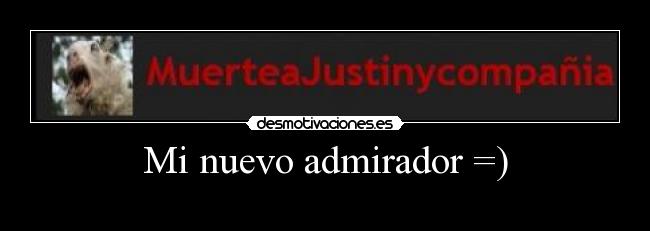 Mi nuevo admirador =) -