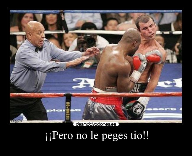 ¡¡Pero no le peges tio!! - 