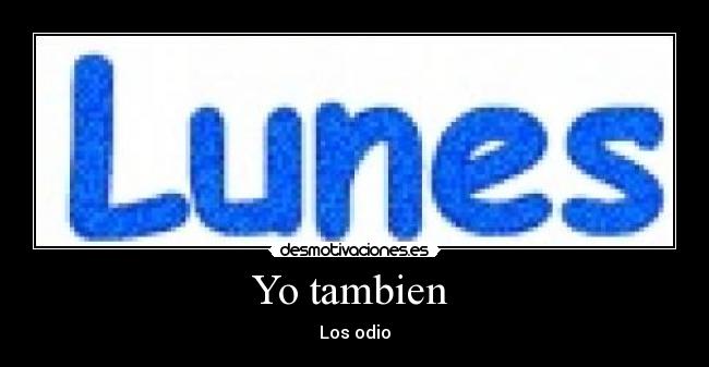 Yo tambien  - Los odio
