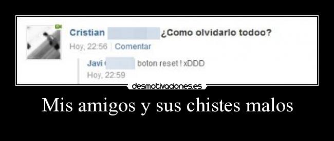 Mis amigos y sus chistes malos -