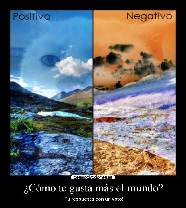 ¿Cómo te gusta más el mundo? -