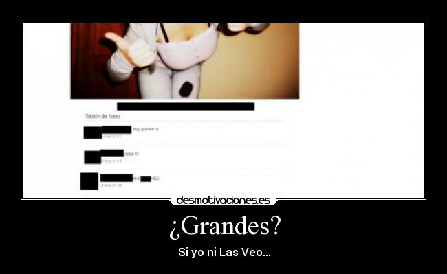 ¿Grandes? - Si yo ni Las Veo...