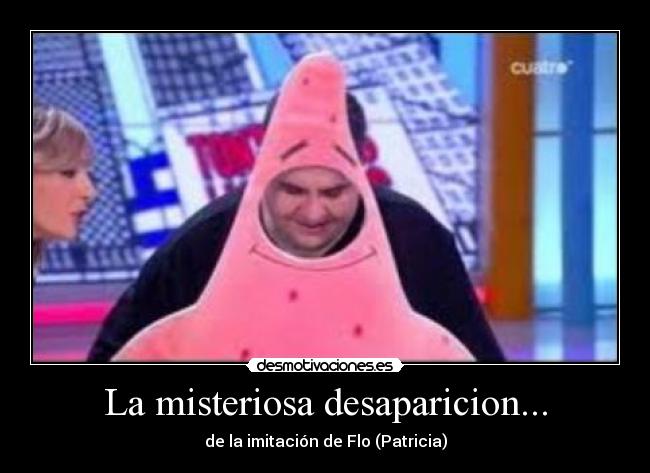 La misteriosa desaparicion... - de la imitación de Flo (Patricia)