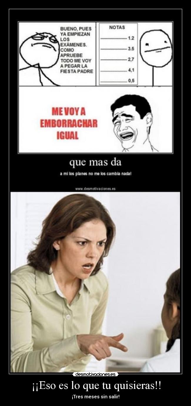 ¡¡Eso es lo que tu quisieras!! -