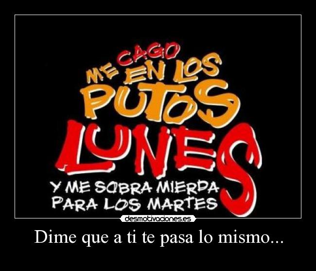 Dime que a ti te pasa lo mismo... -