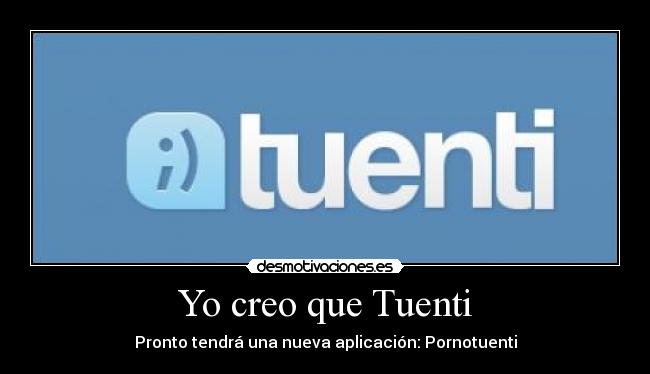 Yo creo que Tuenti -
