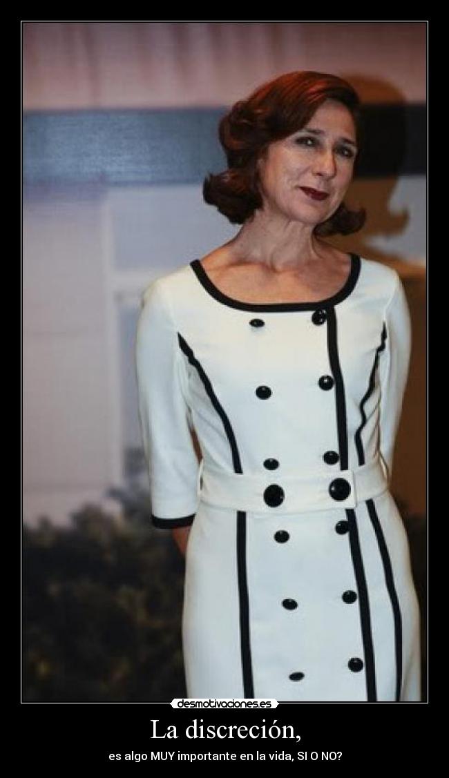 La discreción, -