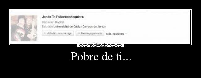 Pobre de ti... -