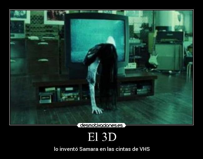 El 3D - lo inventó Samara en las cintas de VHS