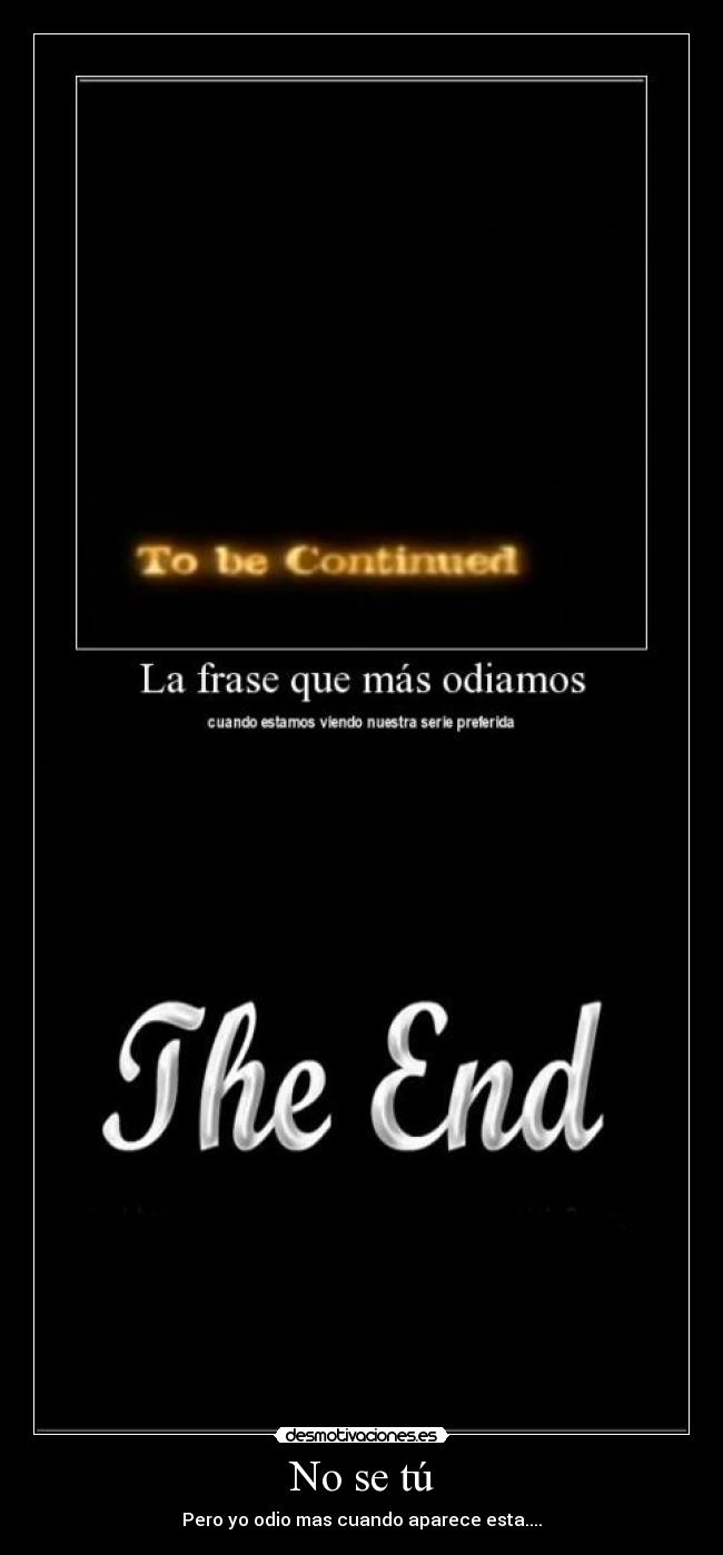 No se tú - Pero yo odio mas cuando aparece esta....