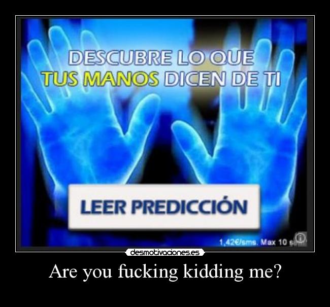 Are you fucking kidding me? - 