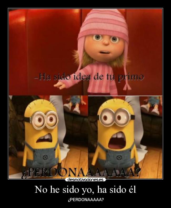 No he sido yo, ha sido él -