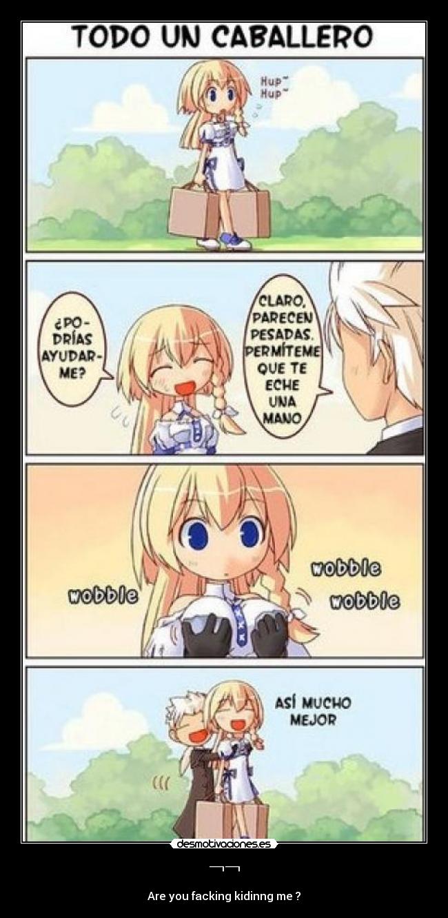 ¬¬ - Are you facking kidinng me ?