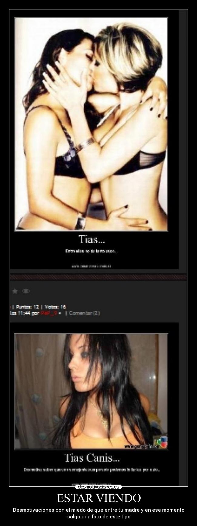 ESTAR VIENDO - Desmotivaciones con el miedo de que entre tu madre y en ese momento
salga una foto de este tipo