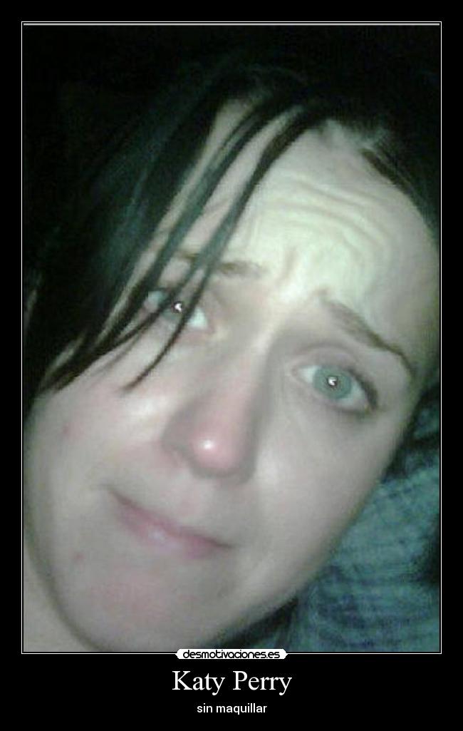 Katy Perry - sin maquillar
