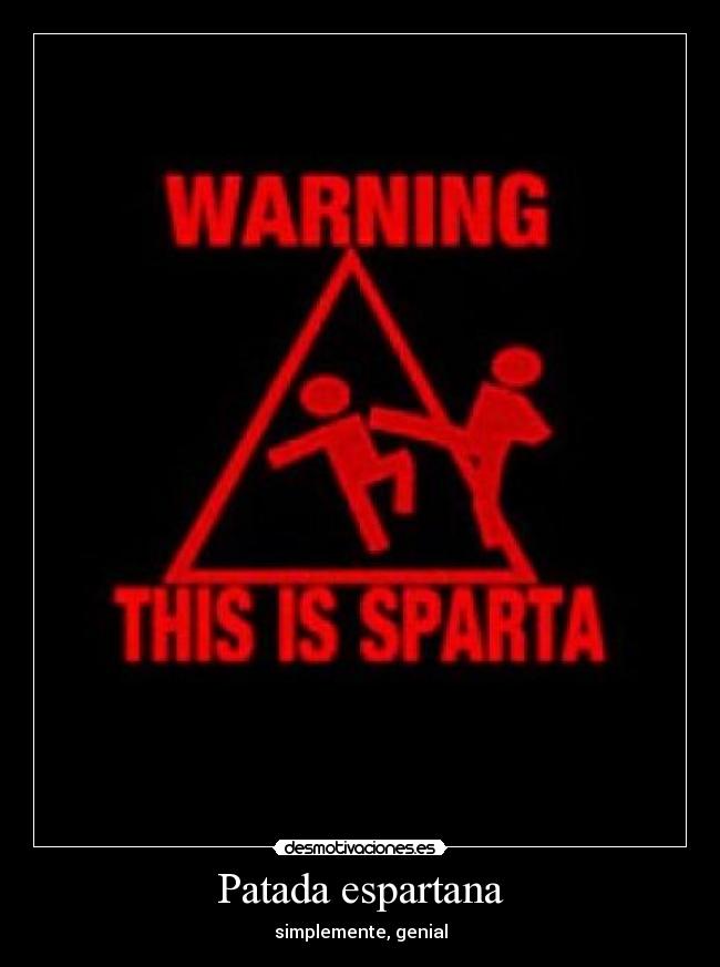 Patada espartana - simplemente, genial