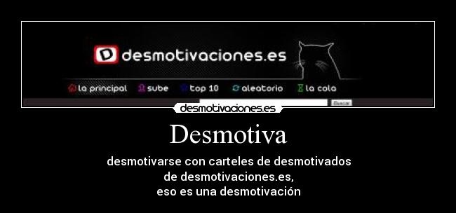Desmotiva - desmotivarse con carteles de desmotivados
de desmotivaciones.es,
eso es una desmotivación