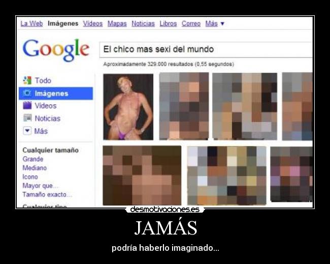 JAMÁS - podría haberlo imaginado...