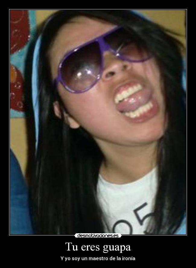 Tu eres guapa -