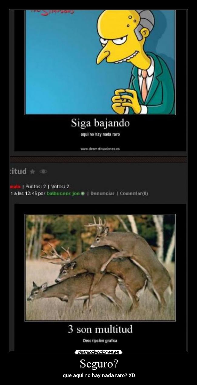 Seguro? - que aqui no hay nada raro? XD