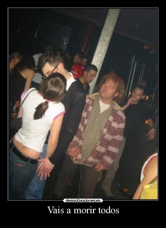 Vais a morir todos - 