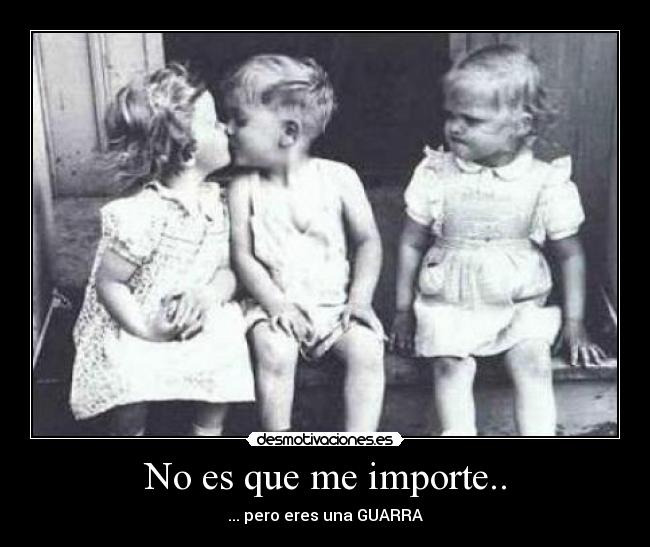 No es que me importe.. - 