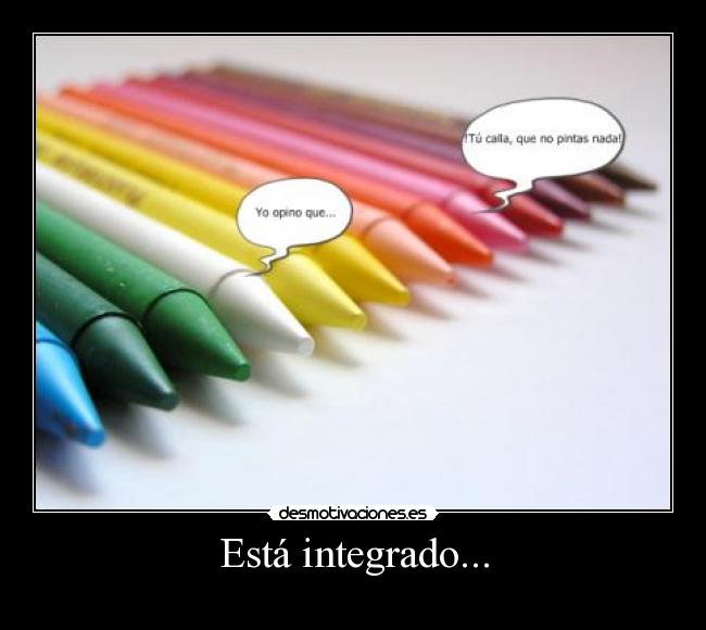 Está integrado... -