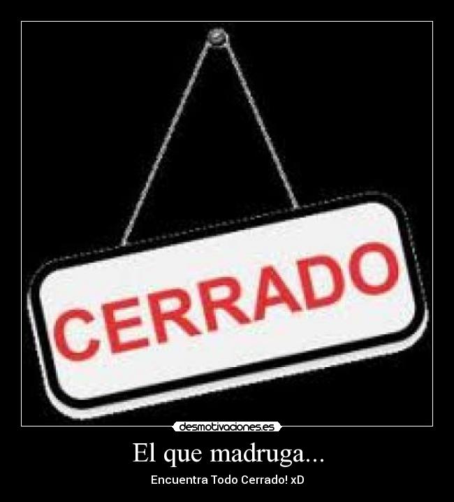 El que madruga... - 