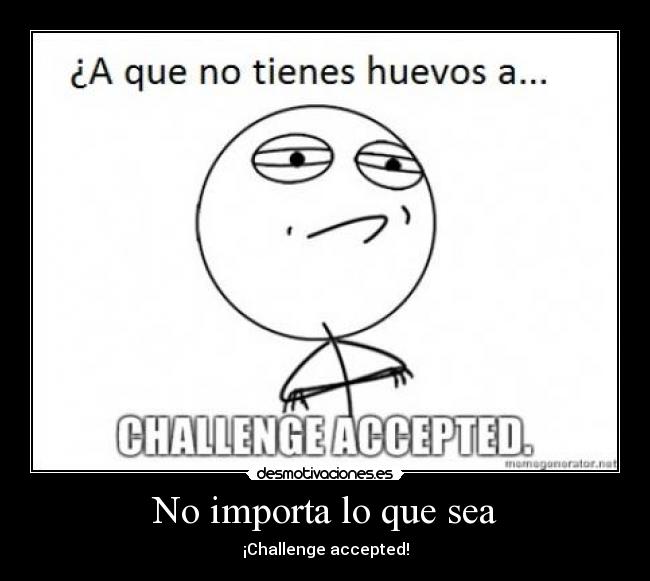 No importa lo que sea -