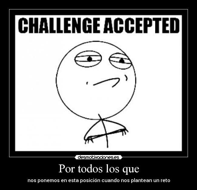 carteles challenge accepted sangre pirncipal balon juego trol face pork etc desmotivaciones