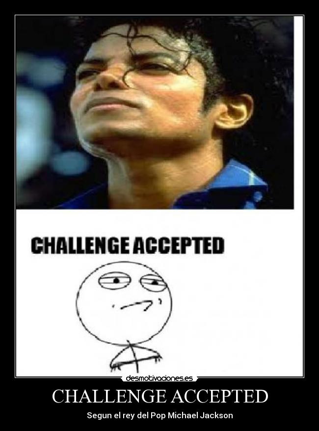 CHALLENGE ACCEPTED - 