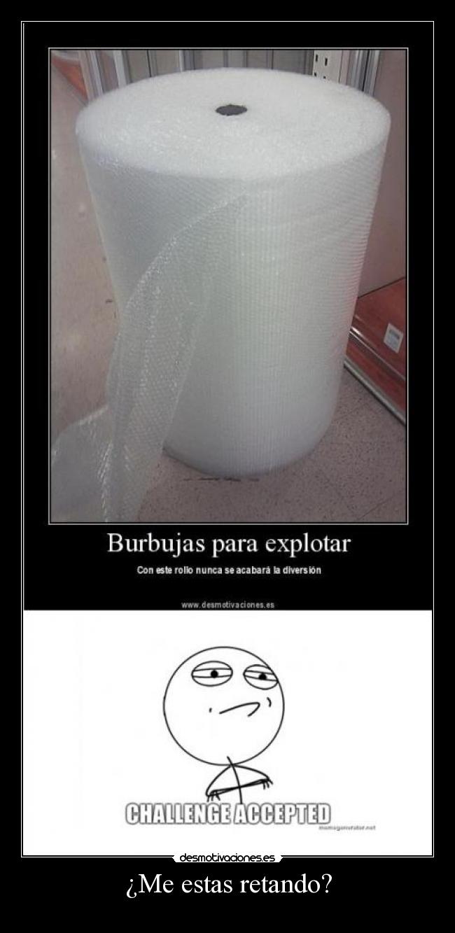 ¿Me estas retando? -