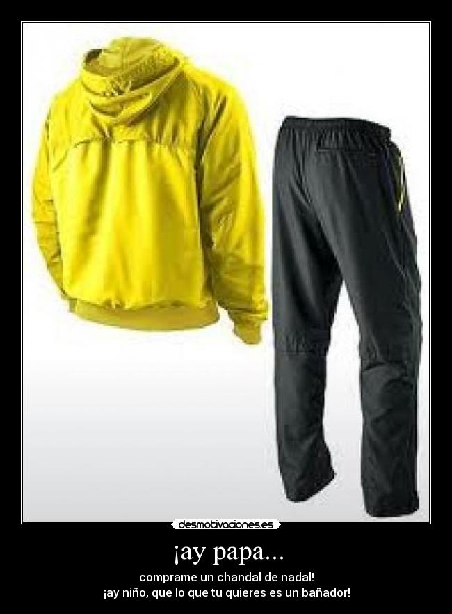 ¡ay papa... -