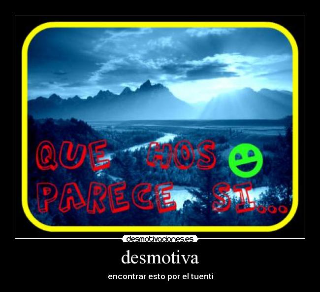 desmotiva - encontrar esto por el tuenti