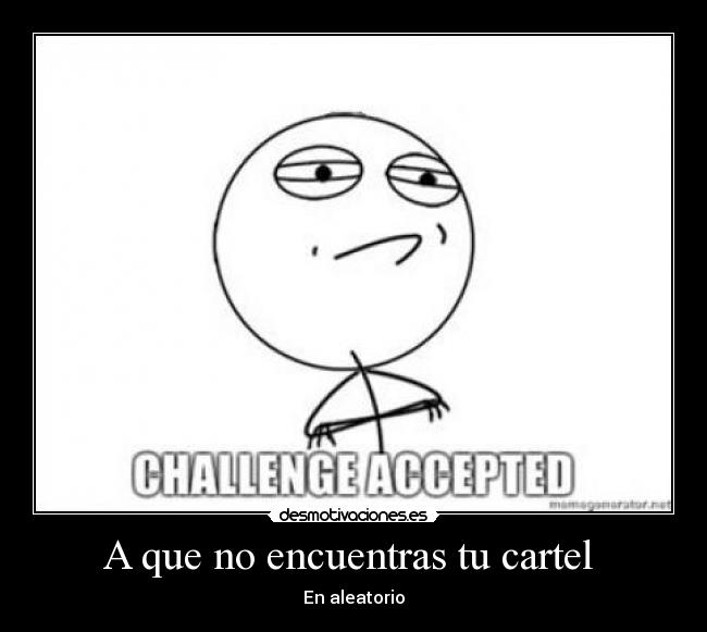 A que no encuentras tu cartel - En aleatorio