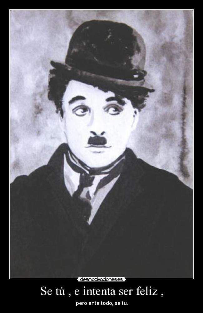carteles chaplin feliz desmotivaciones