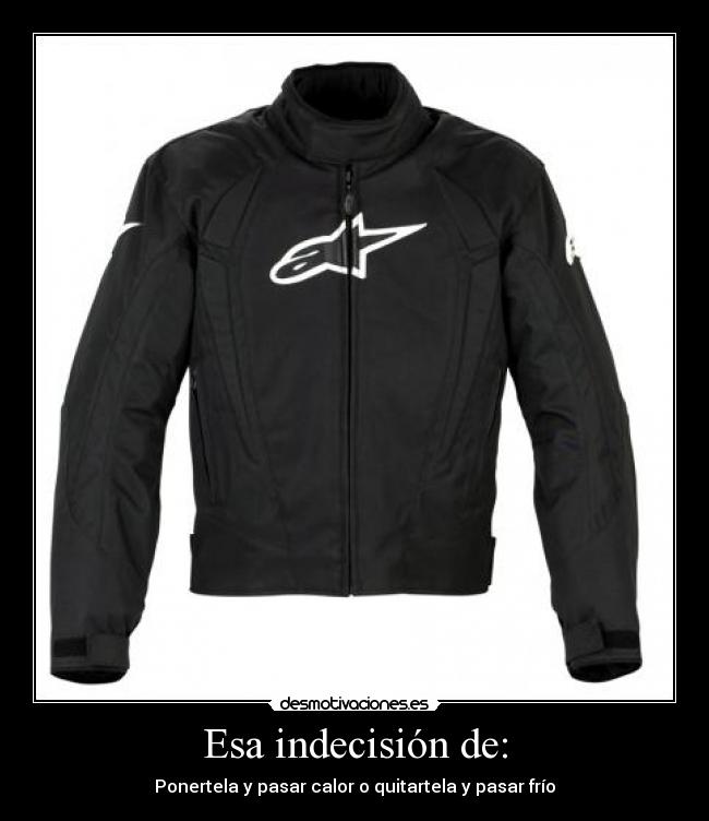 Esa indecisión de: - 