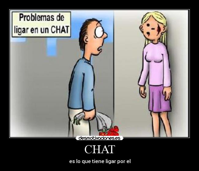 CHAT - es lo que tiene ligar por el